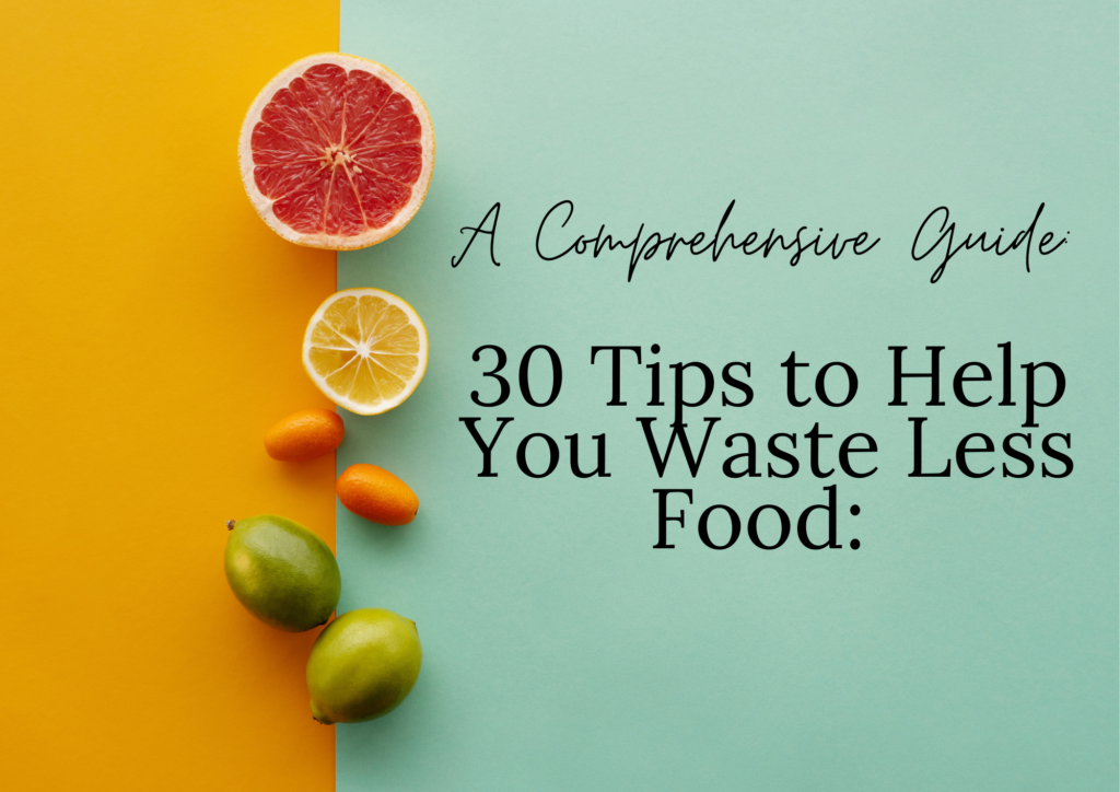 30 tips to help you waste less food